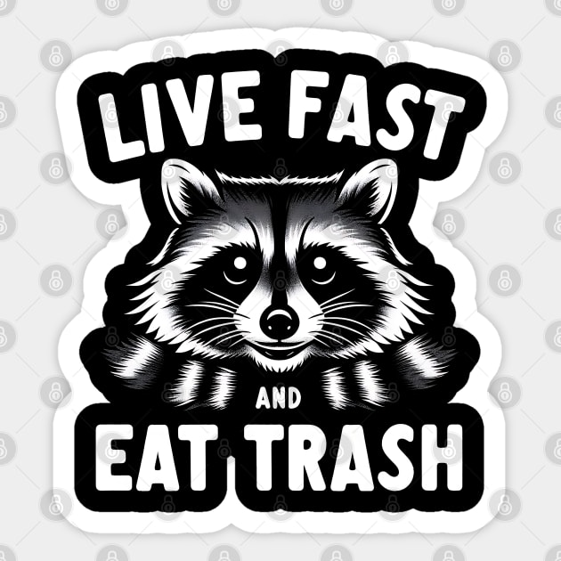 Live Fast Eat TrashTrash Raccoon Sticker by click2print
